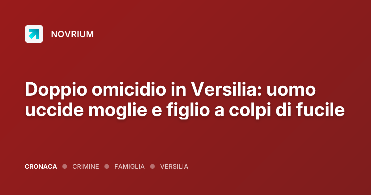 Doppio omicidio in Versilia: uomo uccide moglie e figlio a colpi di fucile