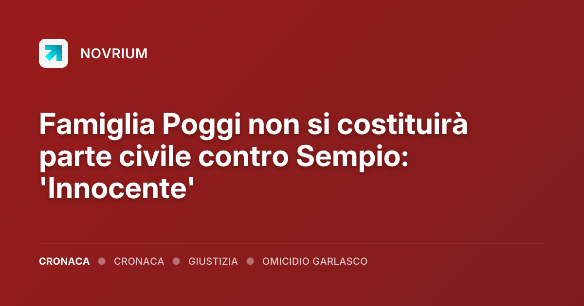 Famiglia Poggi non si costituirà parte civile contro Sempio: 'Innocente'