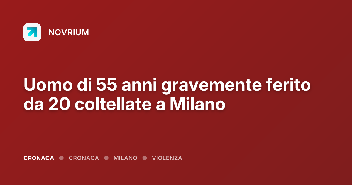 Uomo di 55 anni gravemente ferito da 20 coltellate a Milano