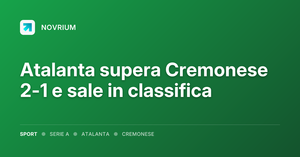 Atalanta supera Cremonese 2-1 e sale in classifica