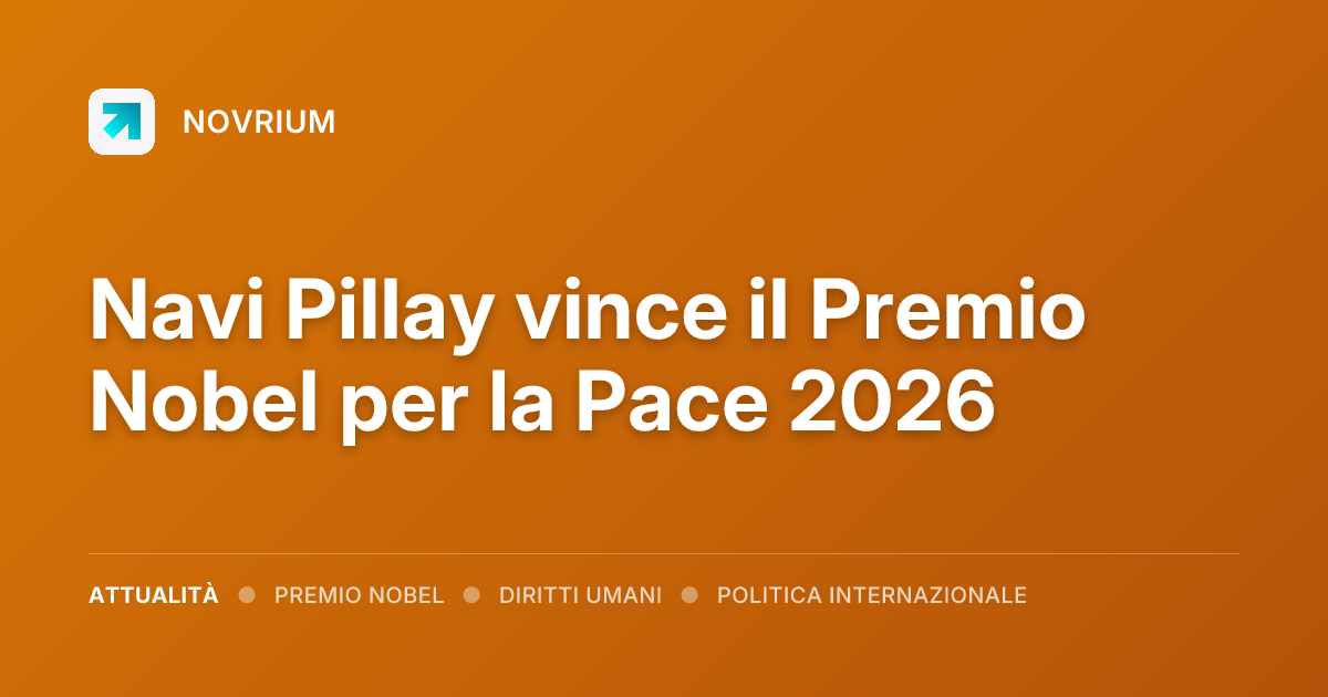 Navi Pillay vince il Premio Nobel per la Pace 2026