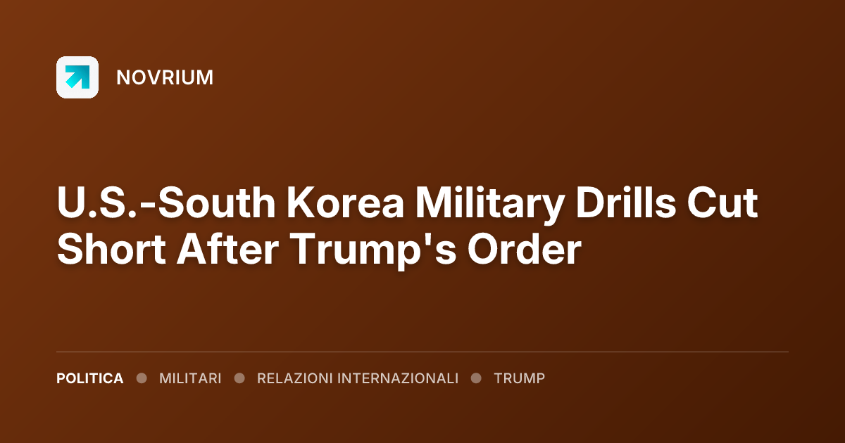U.S.-South Korea Military Drills Cut Short After Trump's Order