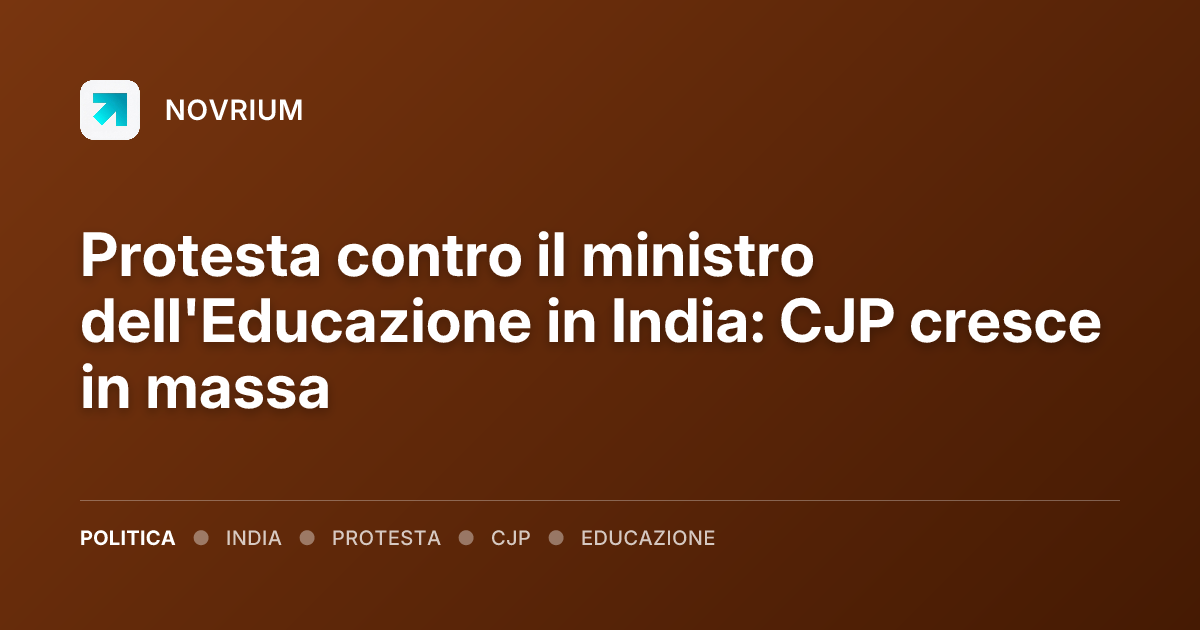 Protesta contro il ministro dell'Educazione in India: CJP cresce in massa