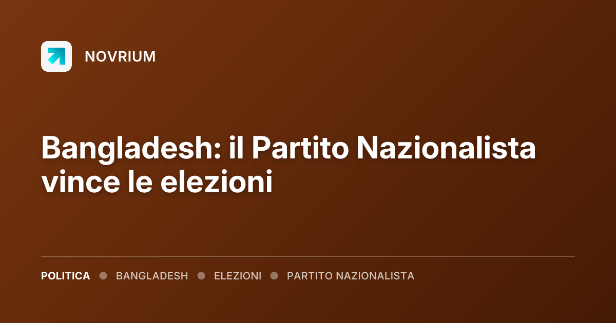 Bangladesh: il Partito Nazionalista vince le elezioni
