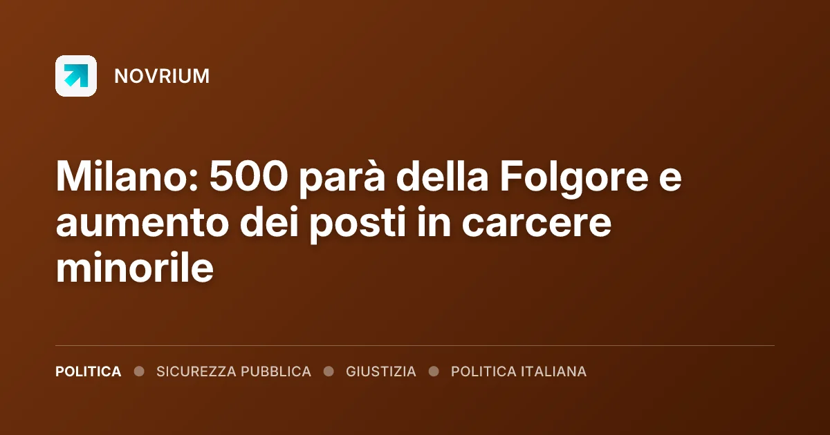 Milano: 500 parà della Folgore e aumento dei posti in carcere minorile