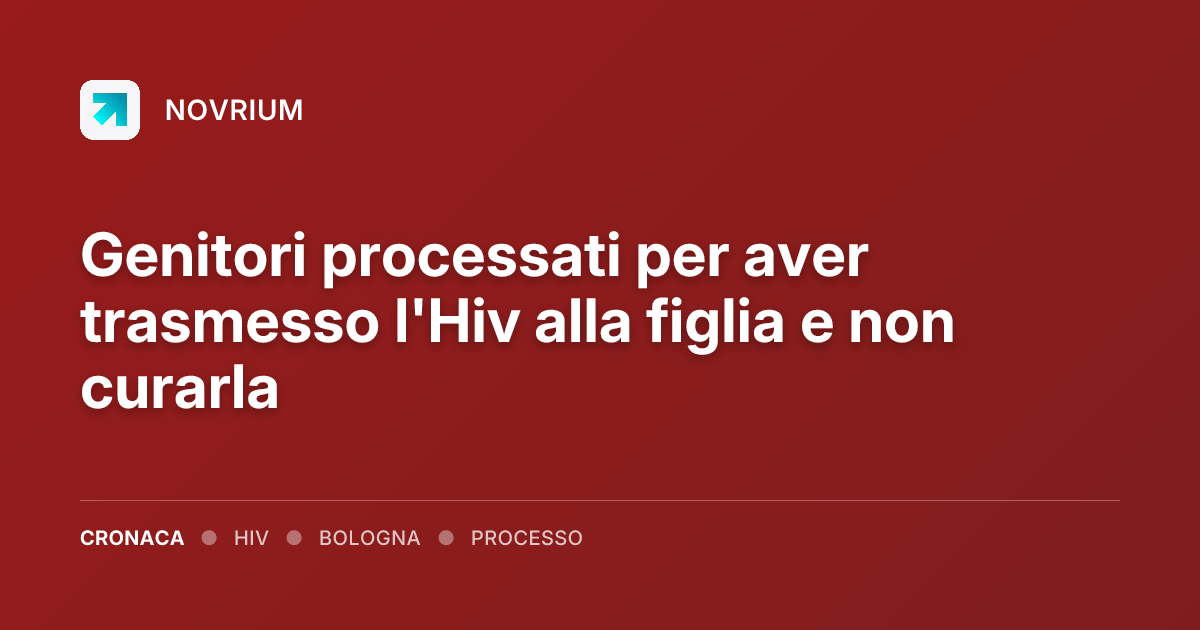 Genitori processati per aver trasmesso l'Hiv alla figlia e non curarla