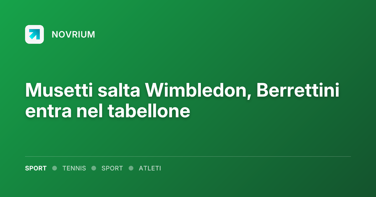 Musetti salta Wimbledon, Berrettini entra nel tabellone