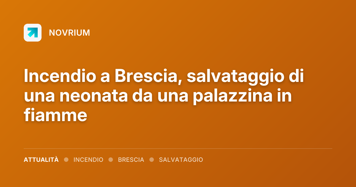 Incendio a Brescia, salvataggio di una neonata da una palazzina in fiamme