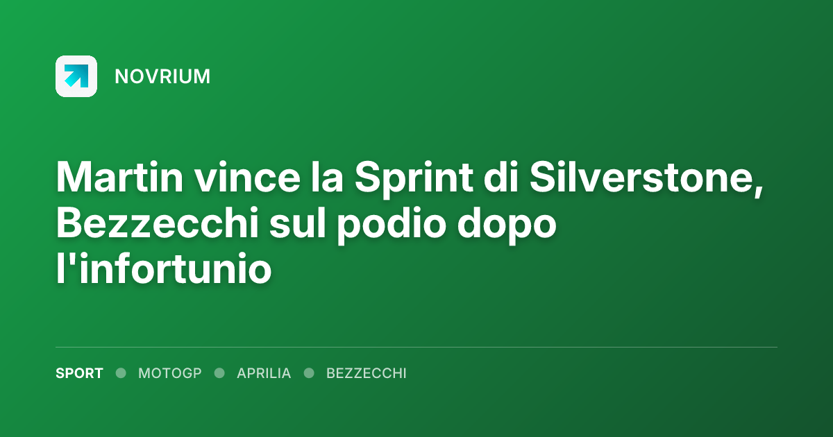 Martin vince la Sprint di Silverstone, Bezzecchi sul podio dopo l'infortunio