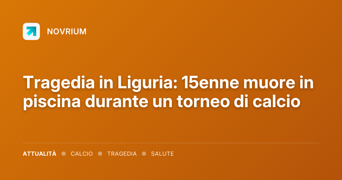 Tragedia in Liguria: 15enne muore in piscina durante un torneo di calcio