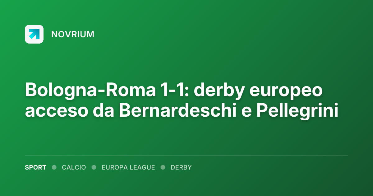 Bologna-Roma 1-1: derby europeo acceso da Bernardeschi e Pellegrini
