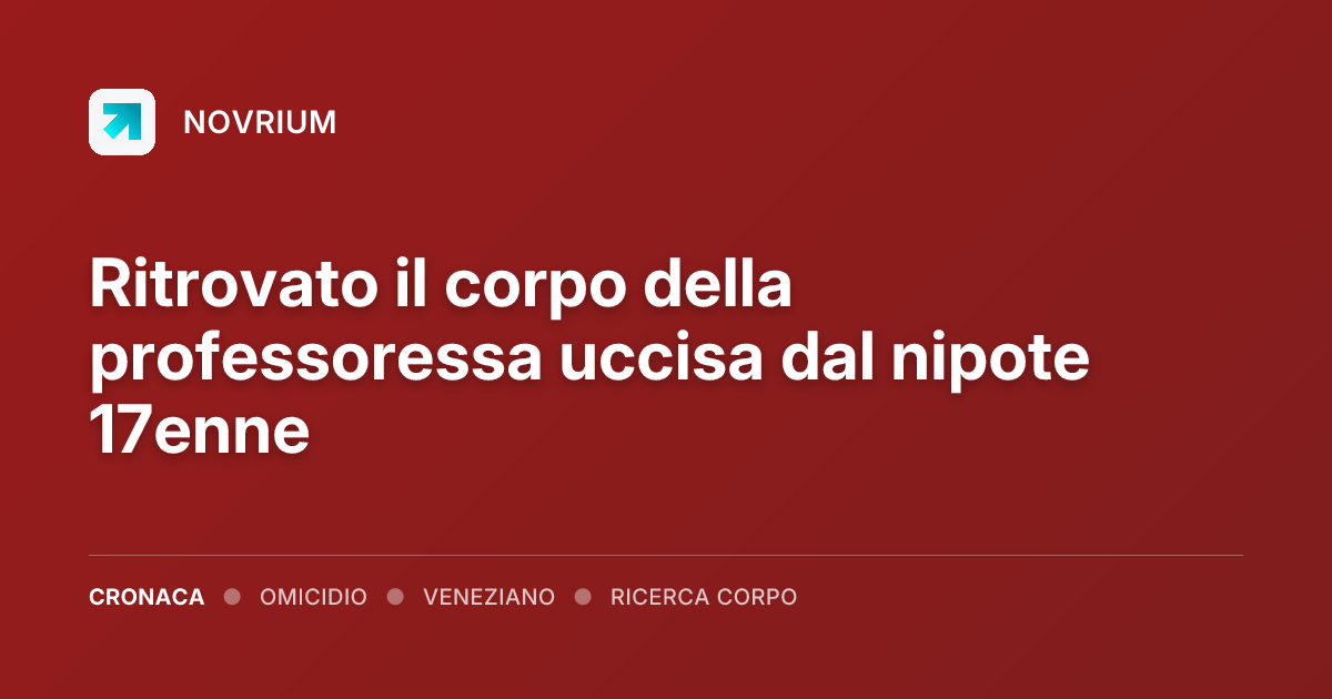Ritrovato il corpo della professoressa uccisa dal nipote 17enne
