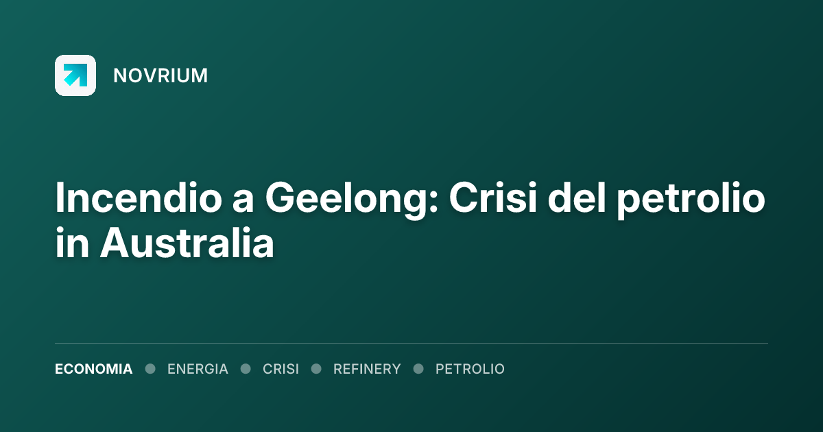 Incendio a Geelong: Crisi del petrolio in Australia