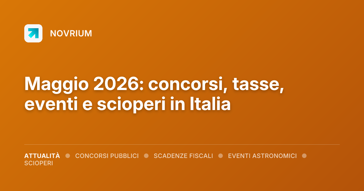 Maggio 2026: concorsi, tasse, eventi e scioperi in Italia