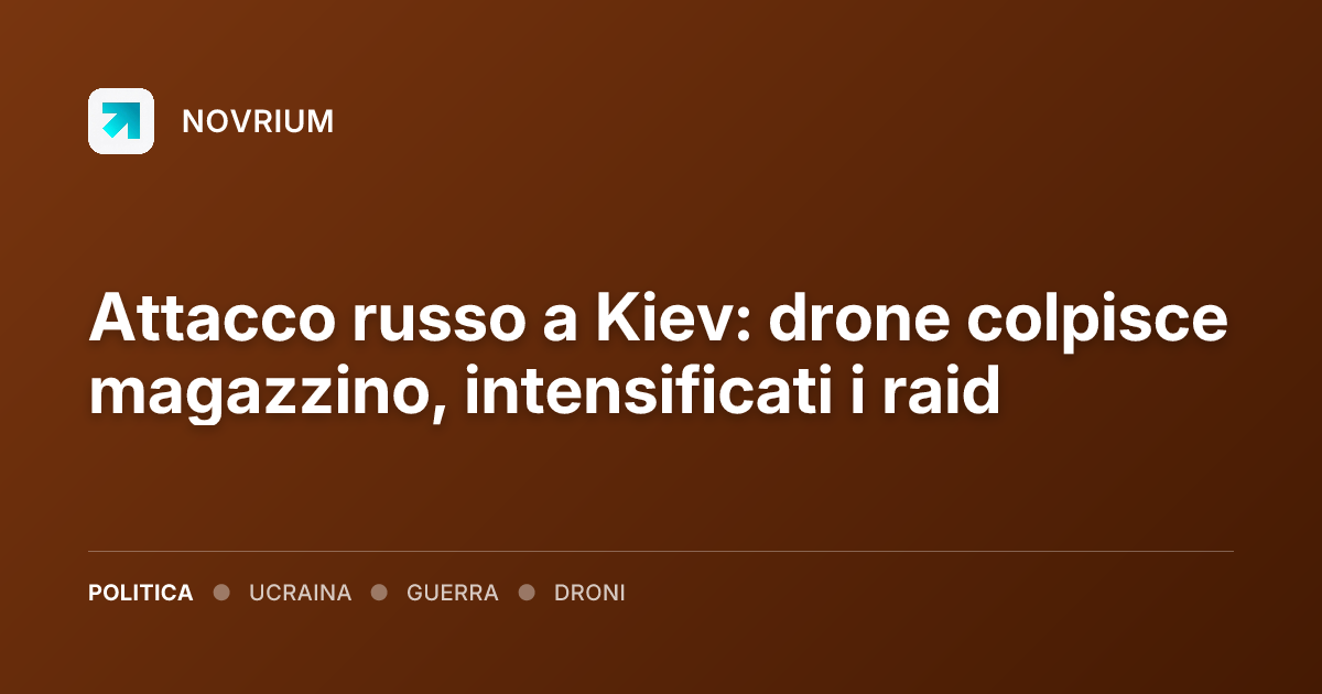 Attacco russo a Kiev: drone colpisce magazzino, intensificati i raid