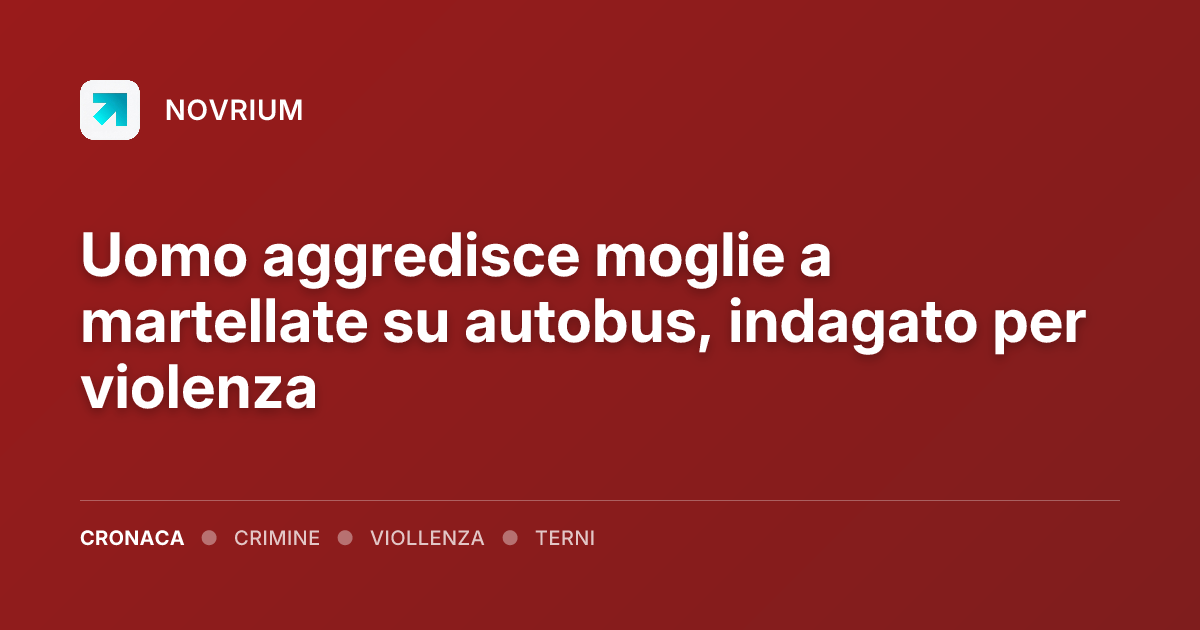 Uomo aggredisce moglie a martellate su autobus, indagato per violenza
