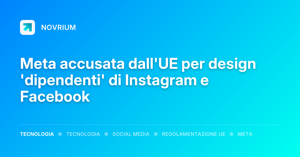 Meta accusata dall'UE per design 'dipendenti' di Instagram e Facebook
