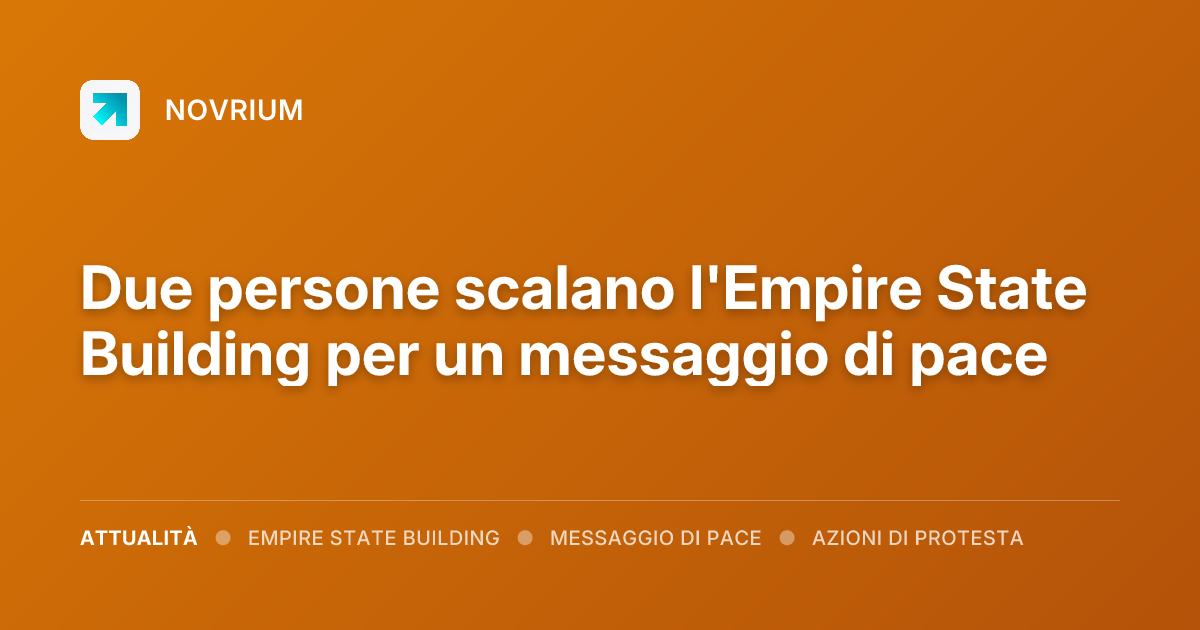 Due persone scalano l'Empire State Building per un messaggio di pace