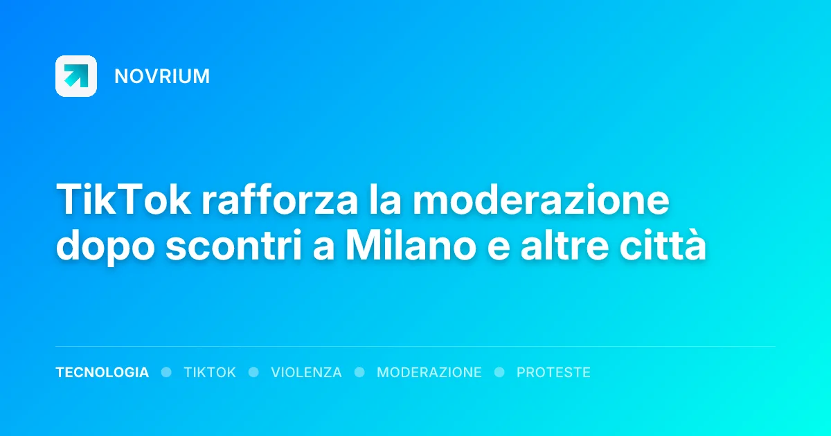 TikTok rafforza la moderazione dopo scontri a Milano e altre città