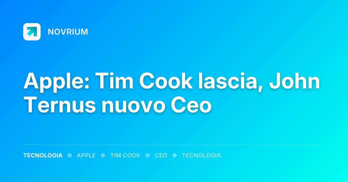 Apple: Tim Cook lascia, John Ternus nuovo Ceo