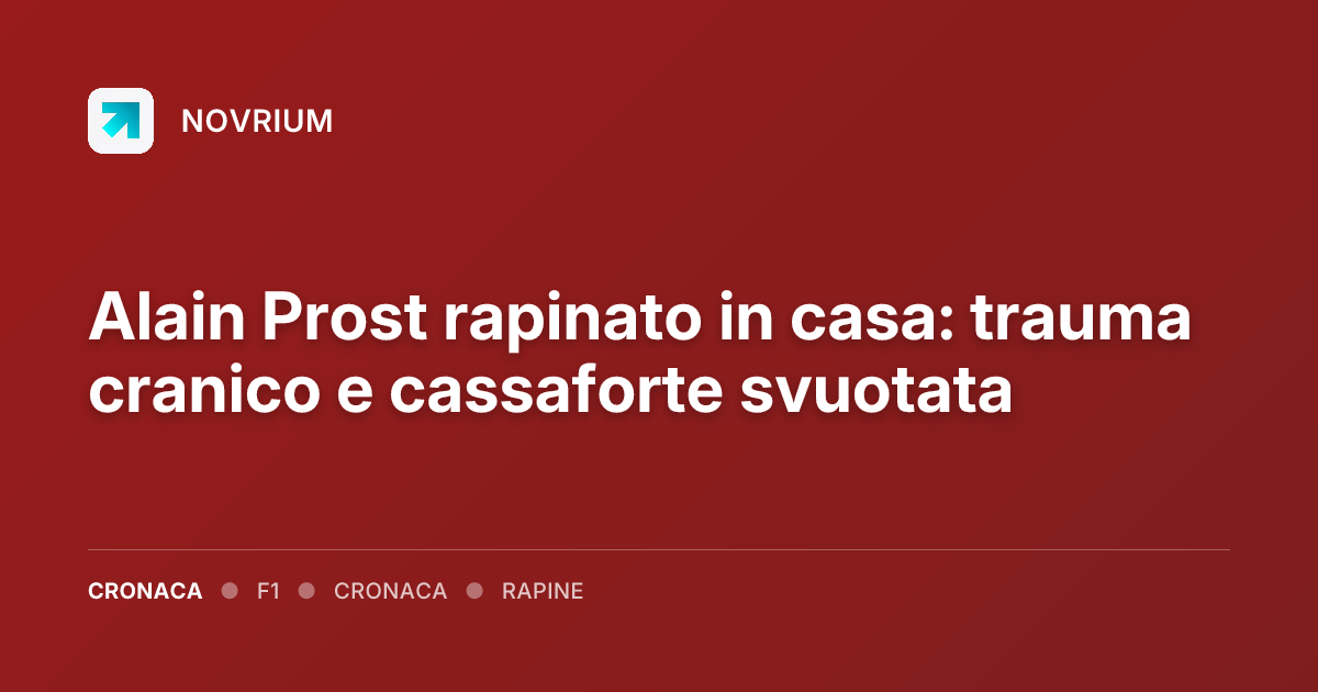 Alain Prost rapinato in casa: trauma cranico e cassaforte svuotata