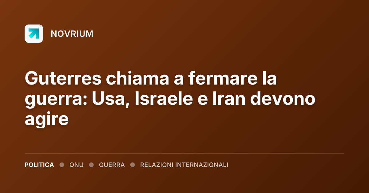 Guterres chiama a fermare la guerra: Usa, Israele e Iran devono agire