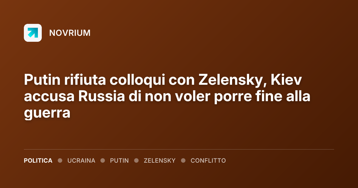 Putin rifiuta colloqui con Zelensky, Kiev accusa Russia di non voler porre fine alla guerra
