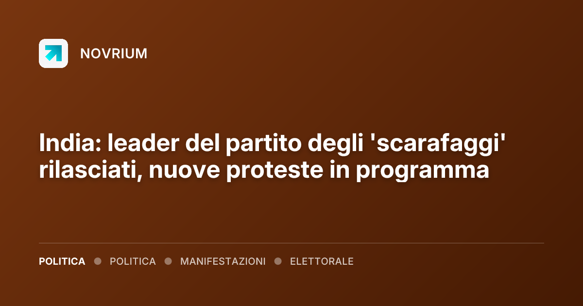 India: leader del partito degli 'scarafaggi' rilasciati, nuove proteste in programma