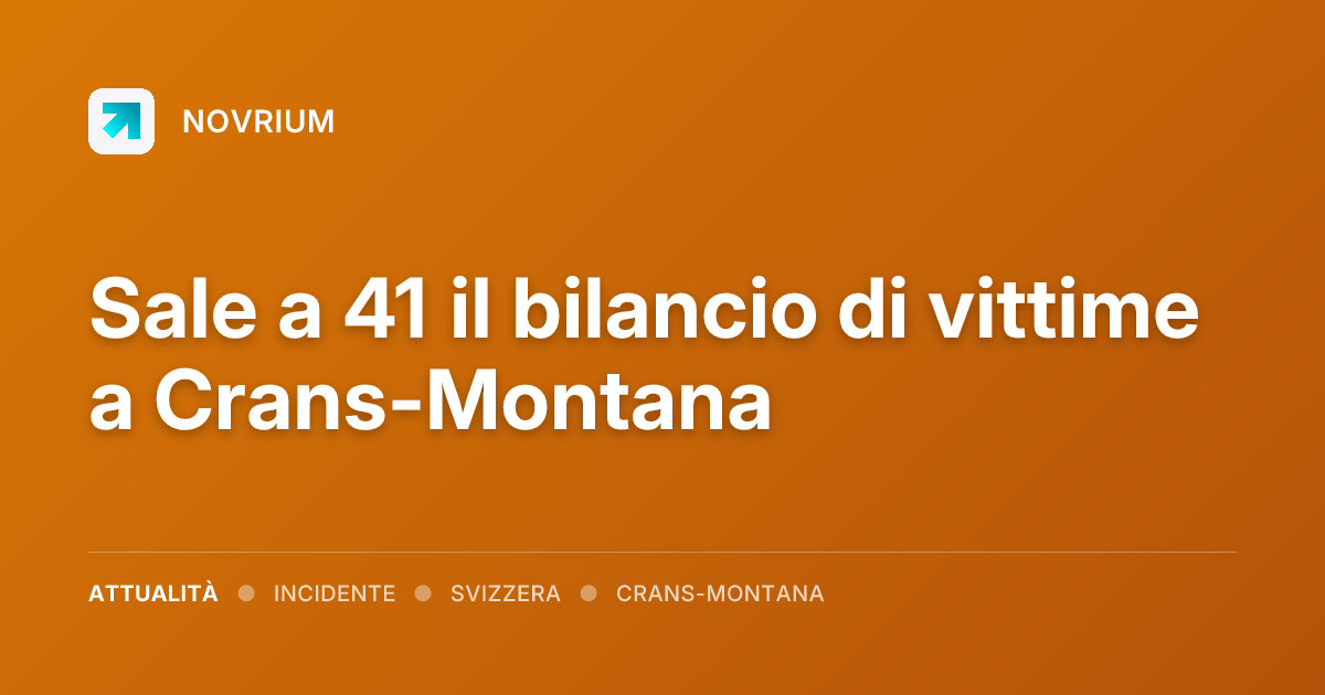 Sale a 41 il bilancio di vittime a Crans-Montana