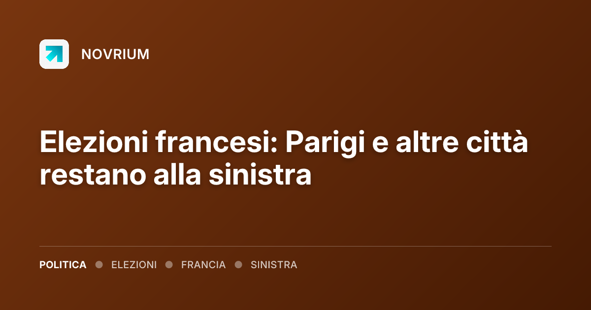 Elezioni francesi: Parigi e altre città restano alla sinistra