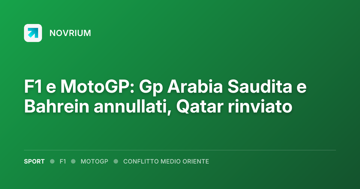 F1 e MotoGP: Gp Arabia Saudita e Bahrein annullati, Qatar rinviato