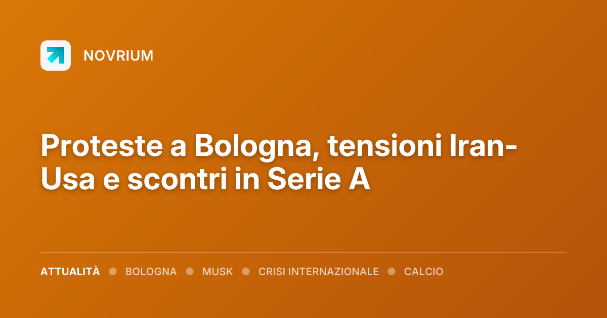 Proteste a Bologna, tensioni Iran-Usa e scontri in Serie A