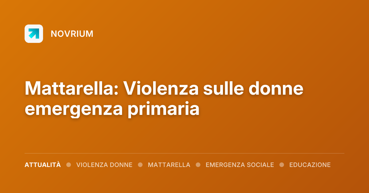 Mattarella: Violenza sulle donne emergenza primaria