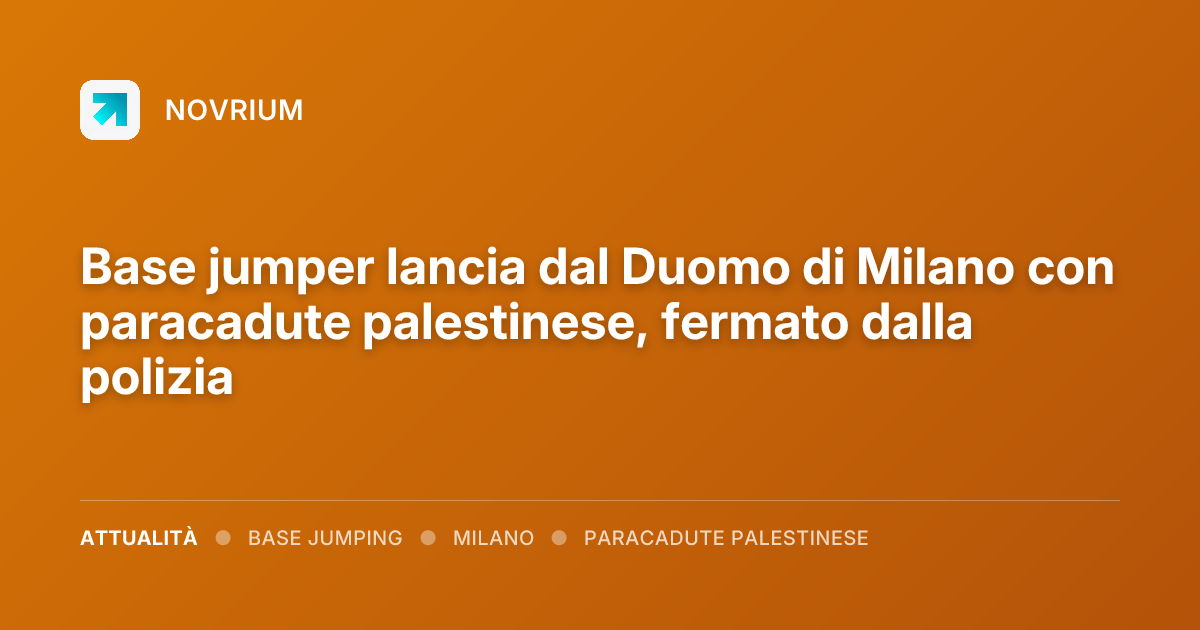 Base jumper lancia dal Duomo di Milano con paracadute palestinese, fermato dalla polizia