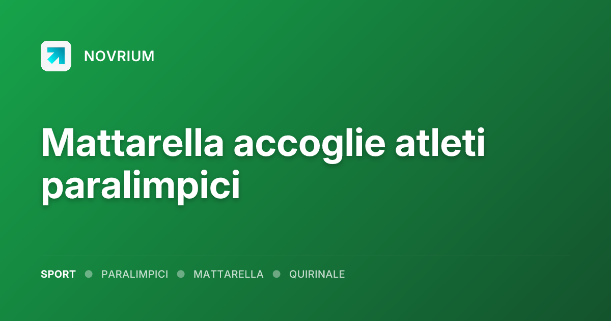 Mattarella accoglie atleti paralimpici