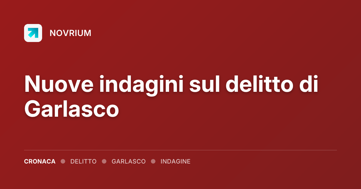 Nuove indagini sul delitto di Garlasco
