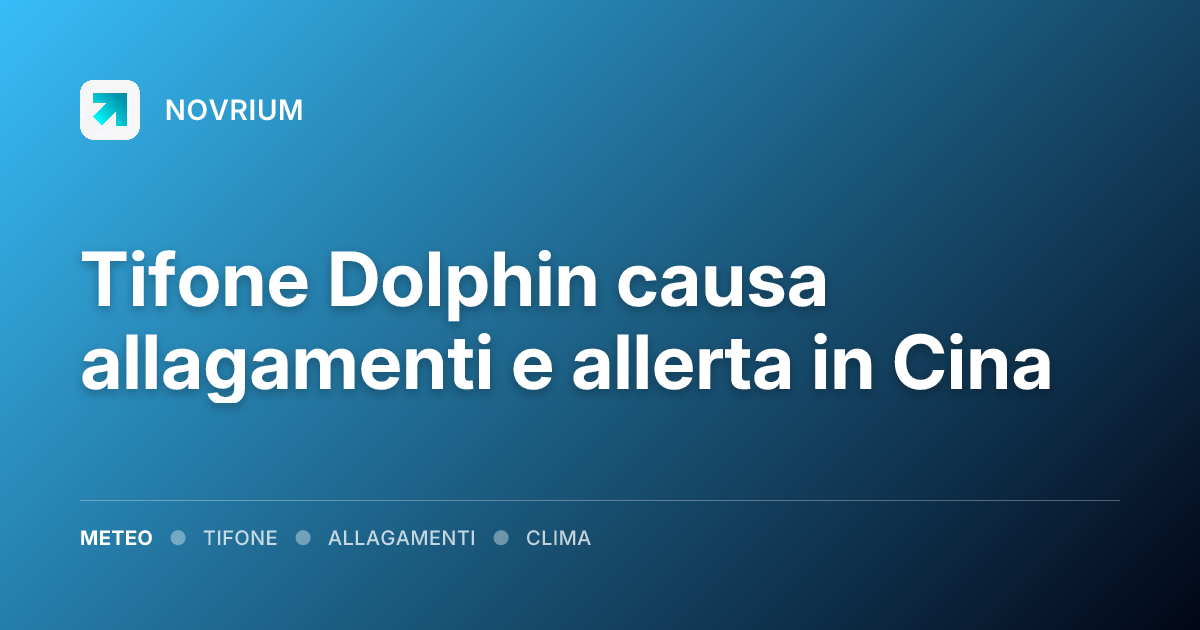 Tifone Dolphin causa allagamenti e allerta in Cina