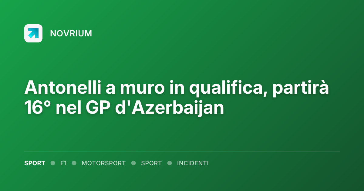 Antonelli a muro in qualifica, partirà 16° nel GP d'Azerbaijan