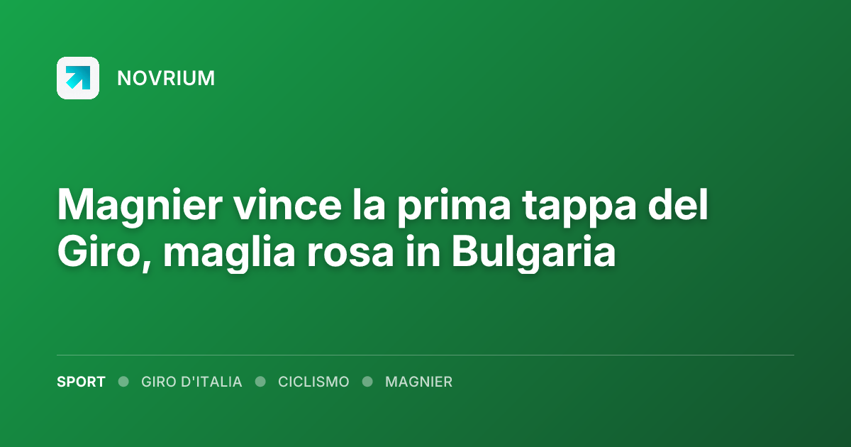Magnier vince la prima tappa del Giro, maglia rosa in Bulgaria