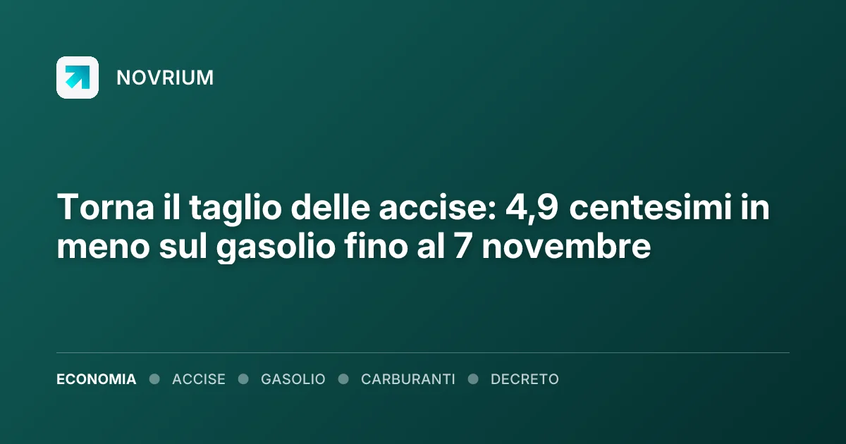 Torna il taglio delle accise: 4,9 centesimi in meno sul gasolio fino al 7 novembre