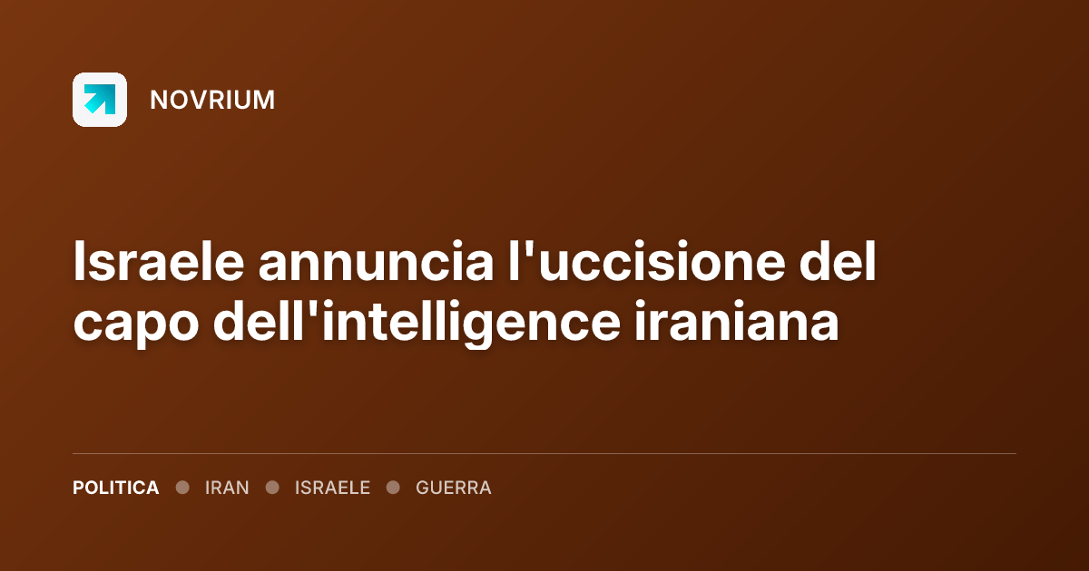 Israele annuncia l'uccisione del capo dell'intelligence iraniana