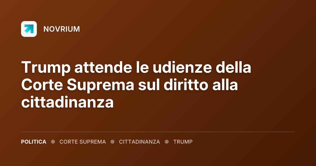 Trump attende le udienze della Corte Suprema sul diritto alla cittadinanza