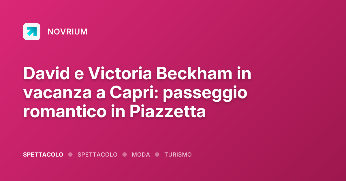 David e Victoria Beckham in vacanza a Capri: passeggio romantico in Piazzetta