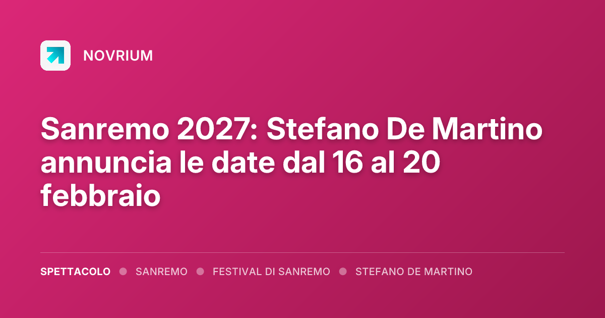 Sanremo 2027: Stefano De Martino annuncia le date dal 16 al 20 febbraio