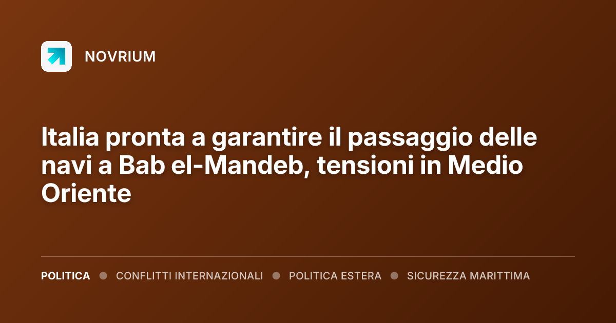 Italia pronta a garantire il passaggio delle navi a Bab el-Mandeb, tensioni in Medio Oriente