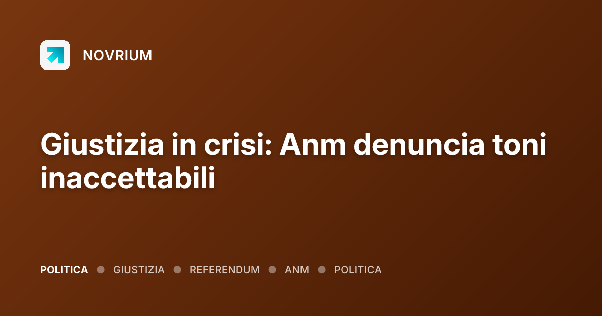 Giustizia in crisi: Anm denuncia toni inaccettabili
