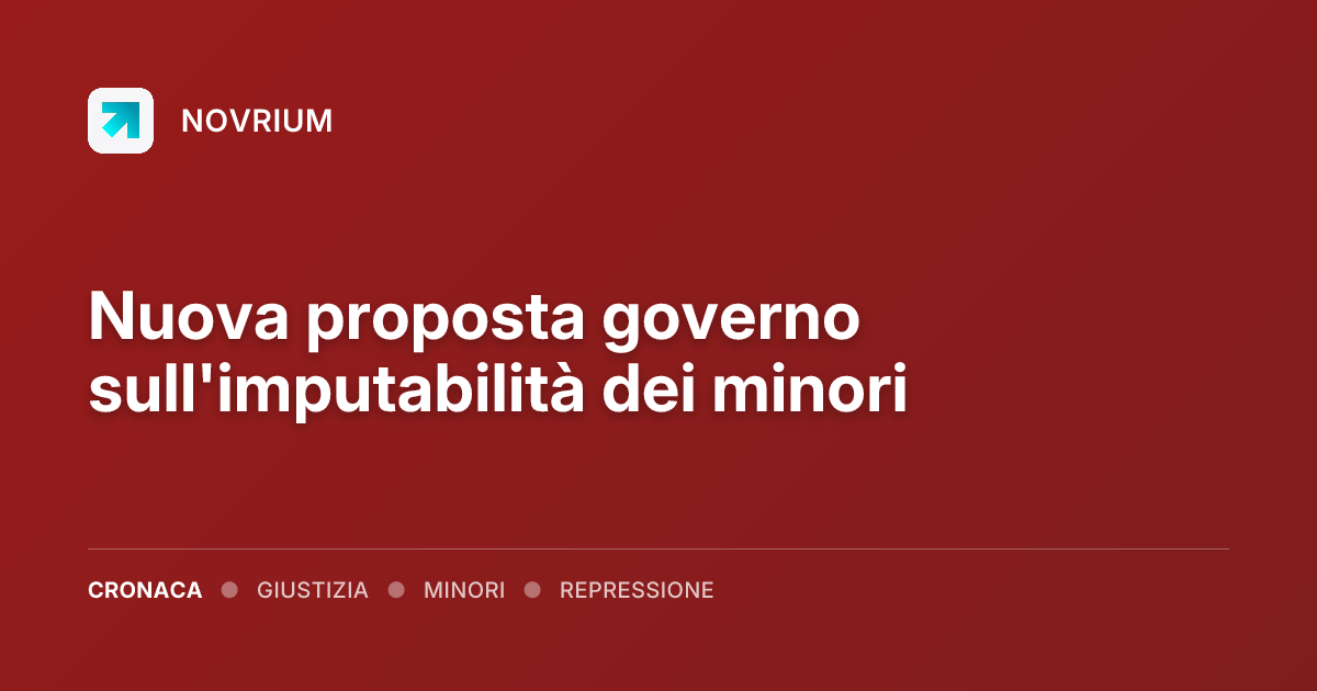 Nuova proposta governo sull'imputabilità dei minori
