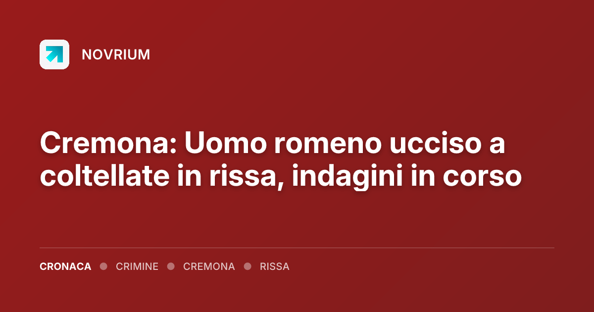 Cremona: Uomo romeno ucciso a coltellate in rissa, indagini in corso