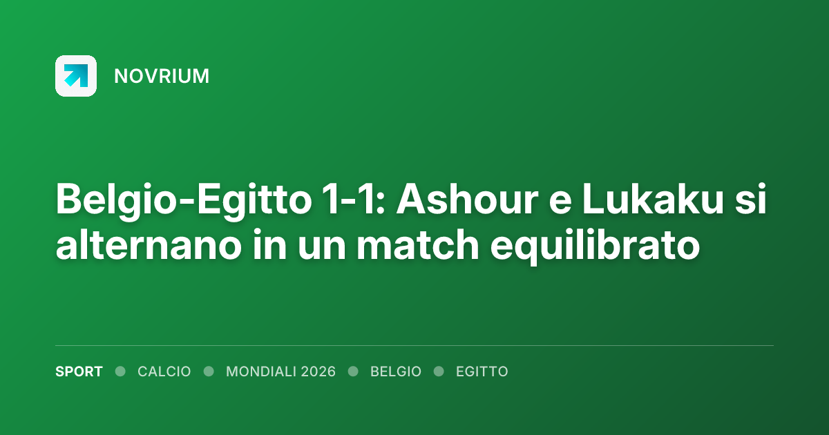 Belgio-Egitto 1-1: Ashour e Lukaku si alternano in un match equilibrato
