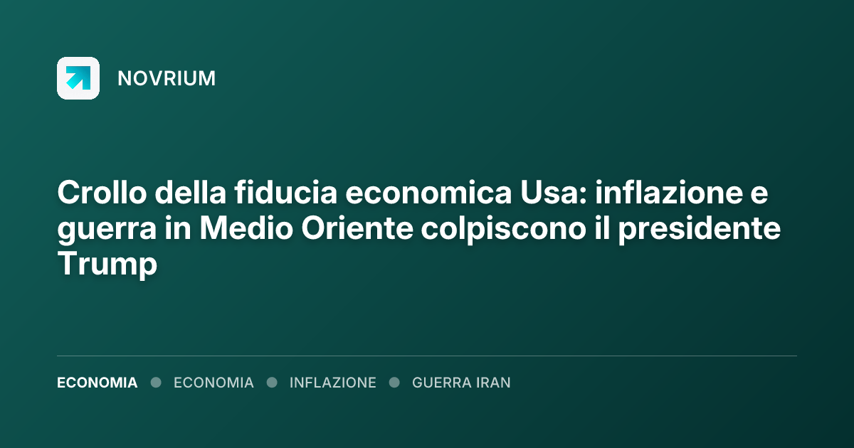 Crollo della fiducia economica Usa: inflazione e guerra in Medio Oriente colpiscono il presidente Trump